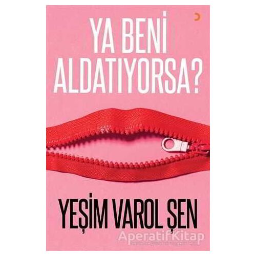 Ya Beni Aldatıyorsa? - Yeşim Varol Şen - Cinius Yayınları