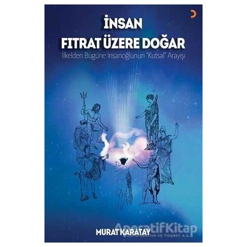 İnsan Fıtrat Üzere Doğar - Murat Karatay - Cinius Yayınları