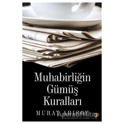 Muhabirliğin Güöüş Kuralları - Murat Arısoy - Cinius Yayınları