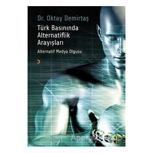 Türk Basınında Alternatiflik Arayışları - Oktay Demirtaş - Cinius Yayınları