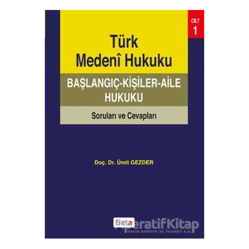 Türk Medeni Hukuku Başlangıç - Ümit Gezder - Beta Yayınevi