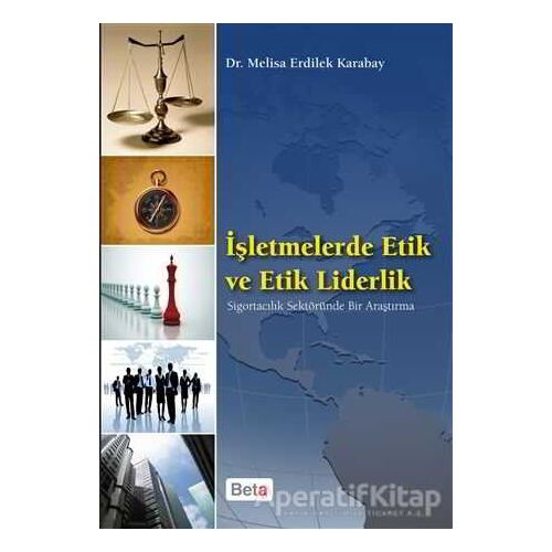 İşletmelerde Etik ve Etik Liderlik - Melisa Erdilek Karabay - Beta Yayınevi