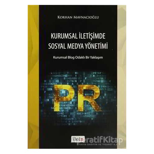 Kurumsal İletişimde Sosyal Medya Yönetimi - Korhan Mavnacıoğlu - Beta Yayınevi