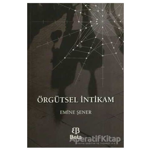 Örgütsel İntikam - Emine Şener - Beta Yayınevi