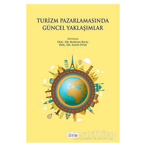 Turizm Pazarlamasında Güncel Yaklaşımlar - Kolektif - Beta Yayınevi