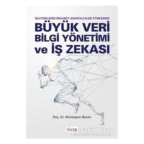 Büyük Veri Bilgi Yönetimi ve İş Zekası - Muhteşem Baran - Beta Yayınevi