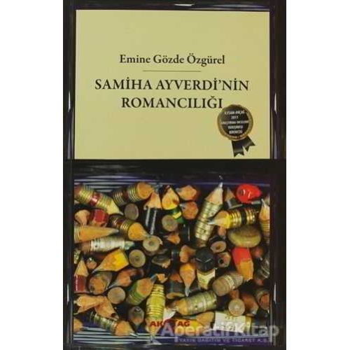 Samiha Ayverdi’nin Romancılığı - Emine Gözde Özgürel - Akçağ Yayınları