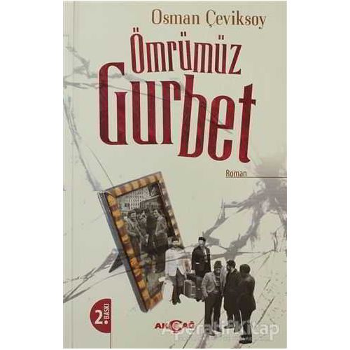 Ömrümüz Gurbet - Osman Çeviksoy - Akçağ Yayınları