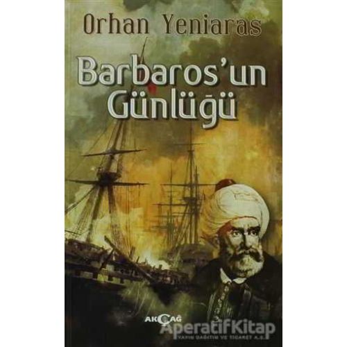 Barbaros’un Günlüğü - Orhan Yeniaras - Akçağ Yayınları