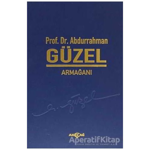 Prof. Dr. Abdurrahman Güzel Armağanı - Kolektif - Akçağ Yayınları
