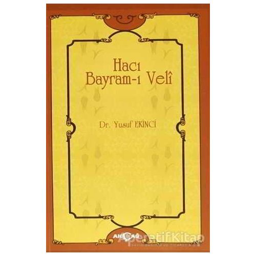 Hacı Bayram-ı Veli - Yusuf Ekinci - Akçağ Yayınları