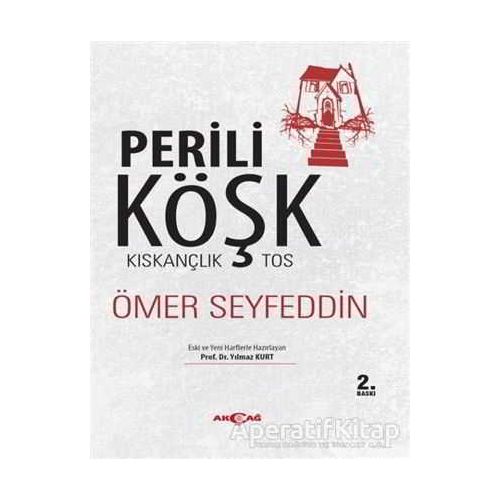 Perili Köşk - Kıskançlık Tos - Ömer Seyfettin - Akçağ Yayınları