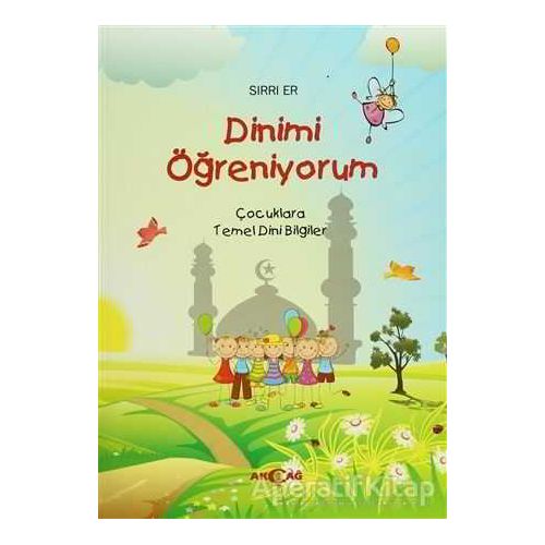 Dinimi Öğreniyorum - Sırrı Er - Akçağ Yayınları