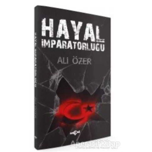 Hayal İmparatorluğu - Ali Özer - Akçağ Yayınları