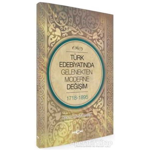 Türk Edebiyatında Gelenekten Moderne Değişim 1718-1898 - Öztürk Emiroğlu - Akçağ Yayınları