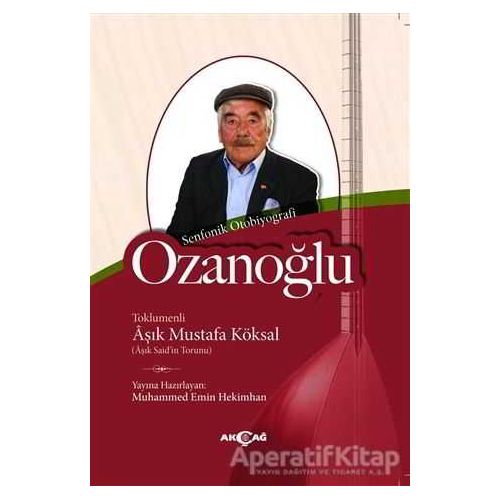 Ozanoğlu - Aşık Mustafa Köksal - Akçağ Yayınları