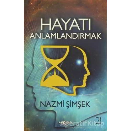 Hayatı Anlamlandırmak - Nazmi Şimşek - Akçağ Yayınları