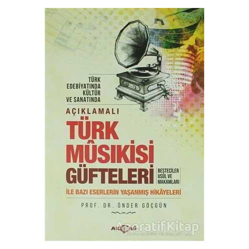 Açıklamalı Türk Musıkisi Güfteleri - Önder Göçgün - Akçağ Yayınları