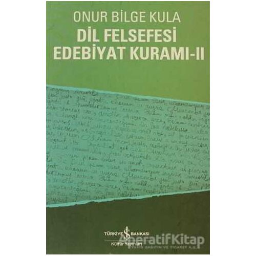 Dil Felsefesi Edebiyat Kuramı - 2 - Onur Bilge Kula - İş Bankası Kültür Yayınları