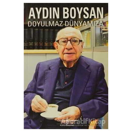 Doyulmaz Dünyamıza - Aydın Boysan - İş Bankası Kültür Yayınları