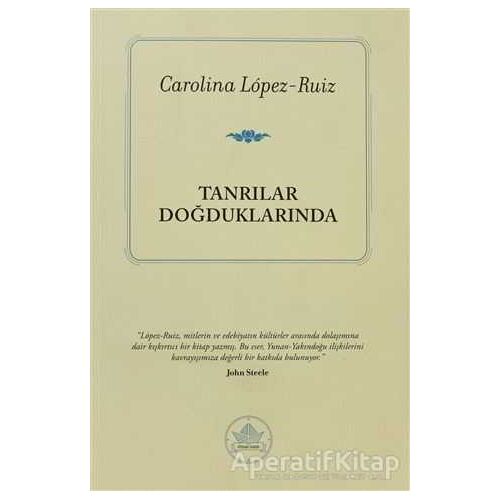 Tanrılar Doğduklarında - Carolina Lopez-Ruiz - İthaki Yayınları