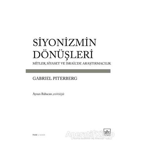 Siyonizmin Dönüşleri - Gabriel Piterberg - İthaki Yayınları