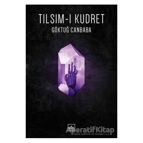Tılsım-ı Kudret - Göktuğ Canbaba - İthaki Yayınları