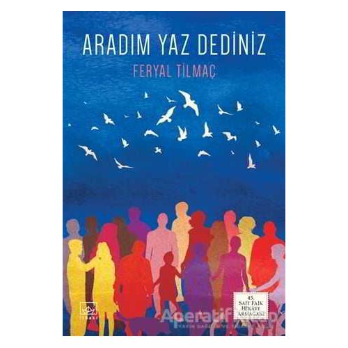 Aradım Yaz Dediniz - Feryal Tilmaç - İthaki Yayınları