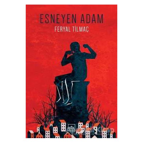 Esneyen Adam - Feryal Tilmaç - İthaki Yayınları