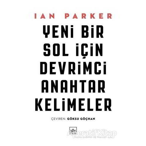 Yeni Bir Sol İçin Devrimci Anahtar Kelimeler - Ian Parker - İthaki Yayınları
