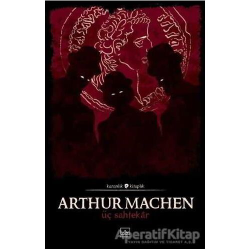 Üç Sahtekar - Arthur Machen - İthaki Yayınları