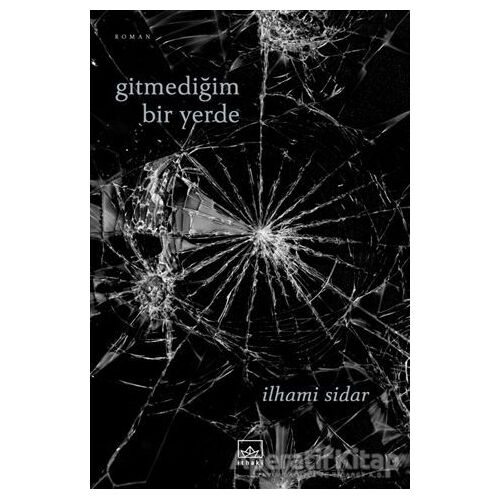 Gitmediğim Bir Yerde - İlhami Sidar - İthaki Yayınları