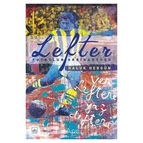 Lefter - Futbolun Ordinaryüsü (Ciltli) - Haluk Hergün - İthaki Yayınları