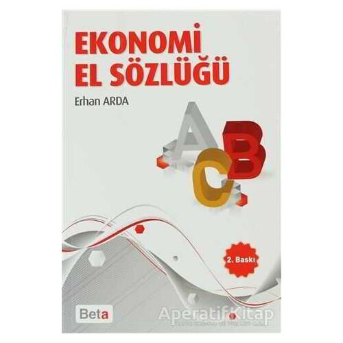 Ekonomi El Sözlüğü - Erhan Arda - Beta Yayınevi