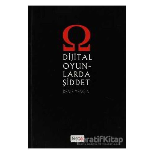 Dijital Oyunlarda Şiddet - Deniz Yengin - Beta Yayınevi