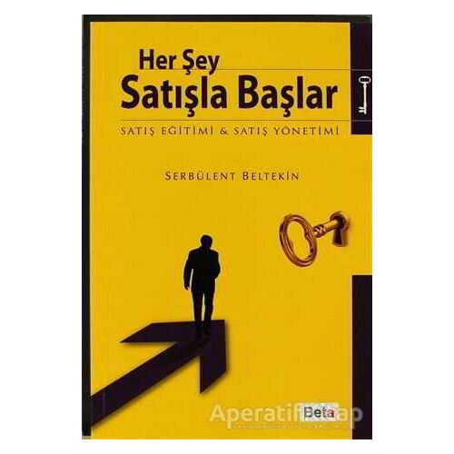 Her Şey Satışla Başlar - Serbülent Beltekin - Beta Yayınevi