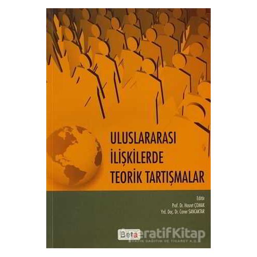 Uluslararası İlişkilerde Teorik Tartışmalar - Kolektif - Beta Yayınevi