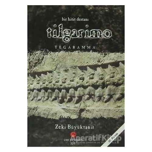 Bir Hitit Destanı : Tilgarimo - Tegaramma - Zeki Büyüktanır - Can Yayınları (Ali Adil Atalay)