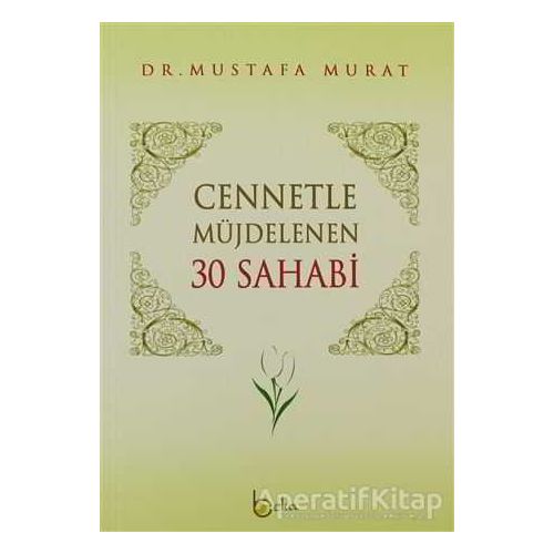 Cennetle Müjdelenen 30 Sahabi - Mustafa Murat - Beka Yayınları