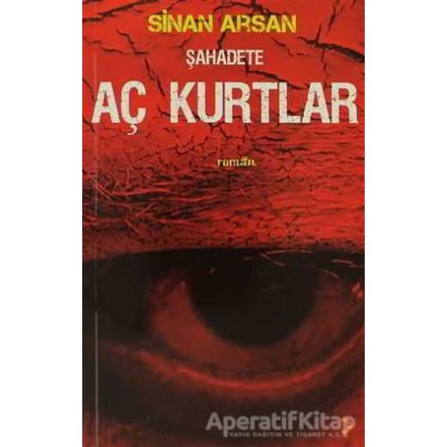 Şahadete Aç Kurtlar - Sinan Arsan - Cinius Yayınları