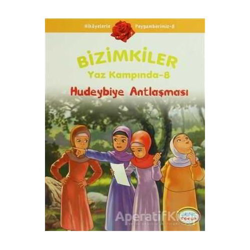 Bizimkiler Yaz Kampında 8 - Hudeybiye Antlaşması - Ayşe Alkan Sarıçiçek - İnkılab Yayınları