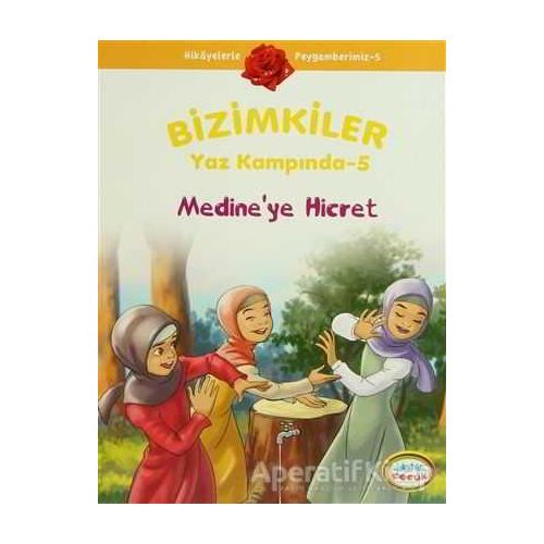 Bizimkiler Yaz Kampında 5 - Medine’ye Hicret - Ayşe Alkan Sarıçiçek - İnkılab Yayınları