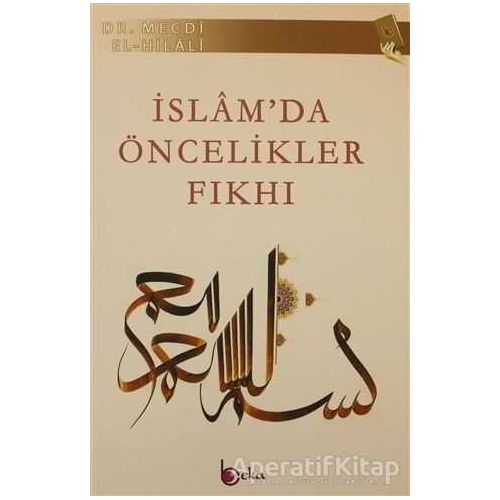 İslam’da Öncelikler Fıkhı - Mecdi El-Hilali - Beka Yayınları
