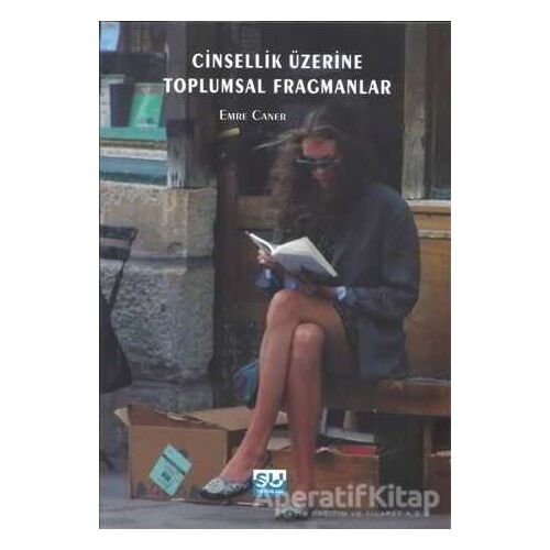 Cinsellik Üzerine Toplumsal Fragmanlar - Emre Caner - Su Yayınevi