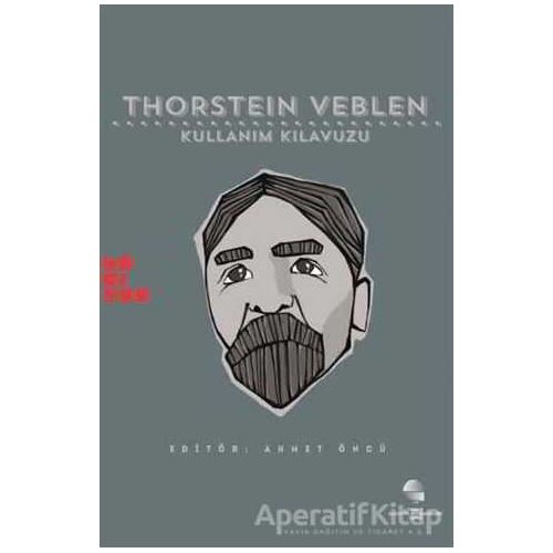 Thorstein Veblen: Kullanım Kılavuzu - Ahmet Öncü - Habitus Kitap