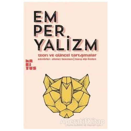 Emperyalizm - Teori ve Güncel Tartışmalar - Ahmet Bekmen - Habitus Kitap