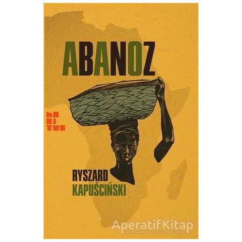 Abanoz - Ryszard Kapuscinski - Habitus Kitap