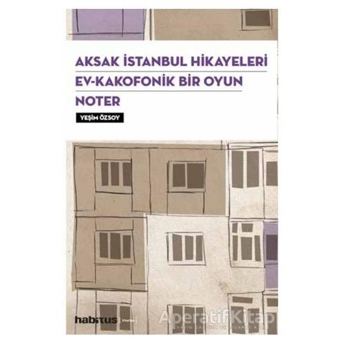 Aksak İstanbul Hikayeleri / Ev–Kakofonik Bir Oyun / Noter (3 Oyun Bir Arada)