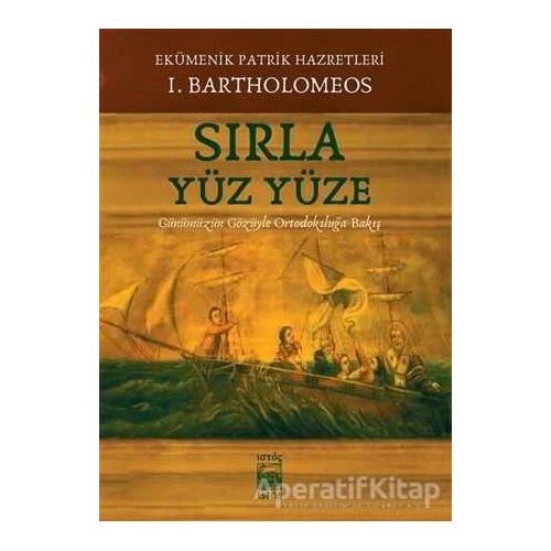 Sırla Yüz Yüze - Bartholomeos - İstos Yayıncılık