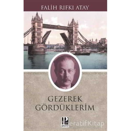 Gezerek Gördüklerim - Falih Rıfkı Atay - Pozitif Yayınları